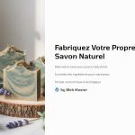 1 Fabriquez Votre Propre Savon Naturel